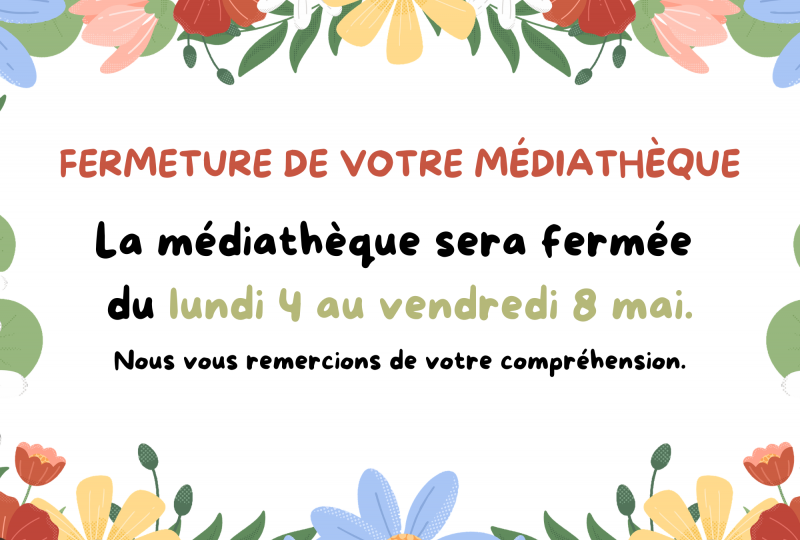 FERMETURE EXCEPTIONNELLE DE LA MÉDIATHÈQUE