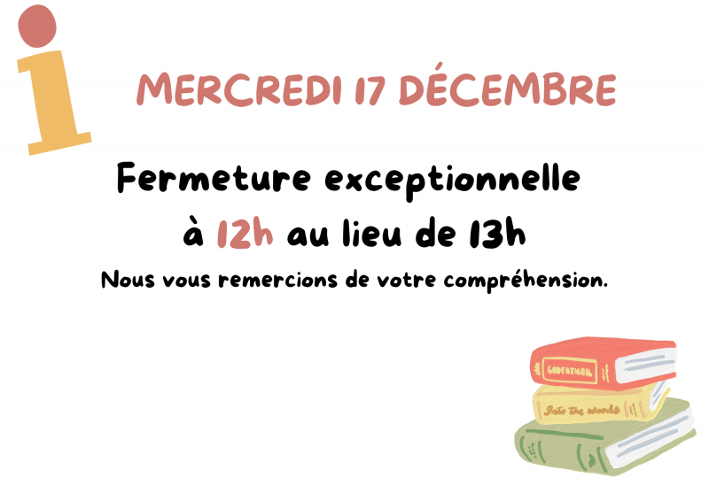 Fermeture exceptionnelle à 12h 